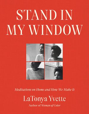 Stand in My Window: Meditations on Home and How We Make It image number 0
