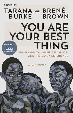 You Are Your Best Thing: Vulnerability, Shame Resilience, and the Black Experience image number 0