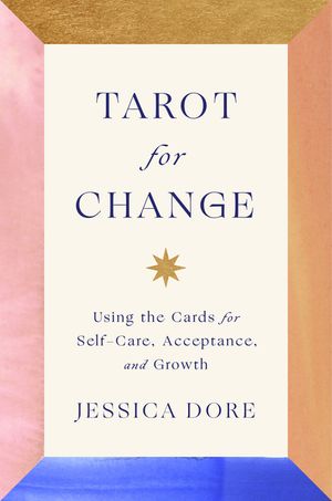 Tarot for Change: Using the Cards for Self-Care, Acceptance, and Growth image number 0