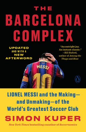 The Barcelona Complex: Lionel Messi and the Making--And Unmaking--Of the World's Greatest Soccer Club image number 0