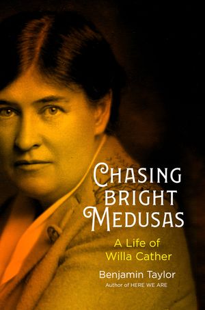 Chasing Bright Medusas: A Life of Willa Cather image number 0