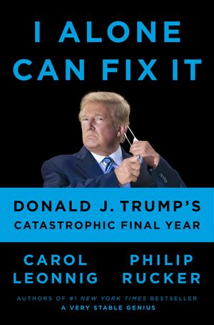 I Alone Can Fix It: Donald J. Trump's Catastrophic Final Year image number 0