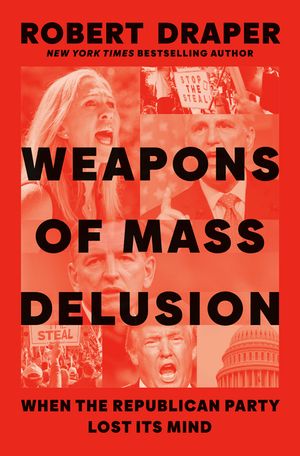 Weapons of Mass Delusion: When the Republican Party Lost Its Mind image number 0