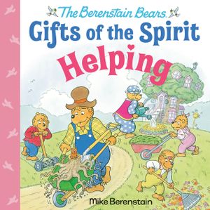 Helping (Berenstain Bears Gifts of the Spirit) image number 0