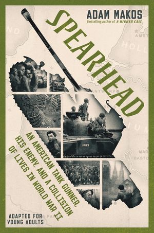 Spearhead (Adapted for Young Adults): An American Tank Gunner, His Enemy, and a Collision of Lives in World War II image number 0