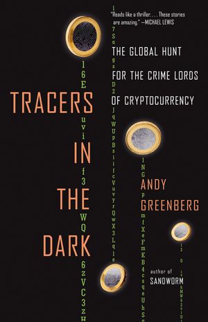 Tracers in the Dark: The Global Hunt for the Crime Lords of Cryptocurrency image number 0