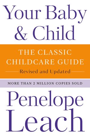 Your Baby & Child: The Classic Childcare Guide, Revised and Updated image number 0