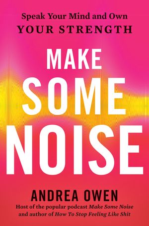 Make Some Noise: Speak Your Mind and Own Your Strength image number 0