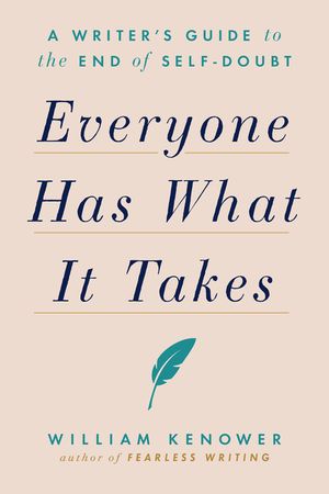 Everyone Has What It Takes: A Writer's Guide to the End of Self-Doubt image number 0