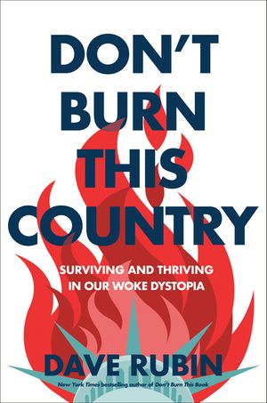 Don't Burn This Country: Surviving and Thriving in Our Woke Dystopia image number 0