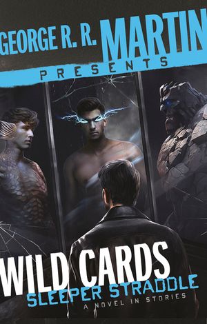George R. R. Martin Presents Wild Cards: Sleeper Straddle: A Novel in Stories image number 0