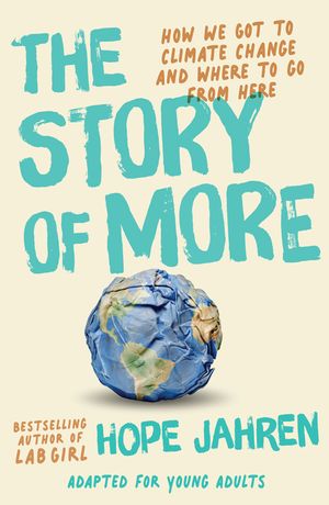 The Story of More (Adapted for Young Adults): How We Got to Climate Change and Where to Go from Here image number 0