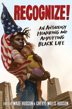 Recognize!: An Anthology Honoring and Amplifying Black Life image number 0
