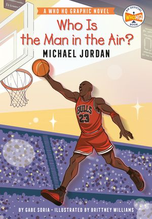 Who Is the Man in the Air?: Michael Jordan: A Who HQ Graphic Novel image number 0