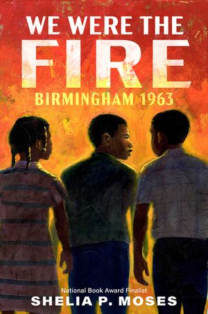 We Were the Fire: Birmingham 1963 image number 0