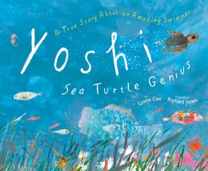 Yoshi, Sea Turtle Genius: A True Story about an Amazing Swimmer image number 0