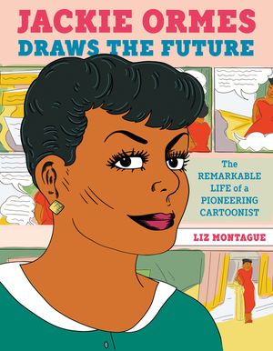Jackie Ormes Draws the Future: The Remarkable Life of a Pioneering Cartoonist image number 0