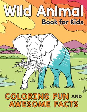 Wild Animal Book for Kids: Coloring Fun and Awesome Facts image number 0