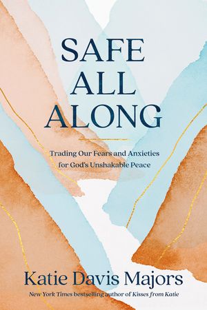 Safe All Along: Finding Peace and Security in an Uncertain World image number 0