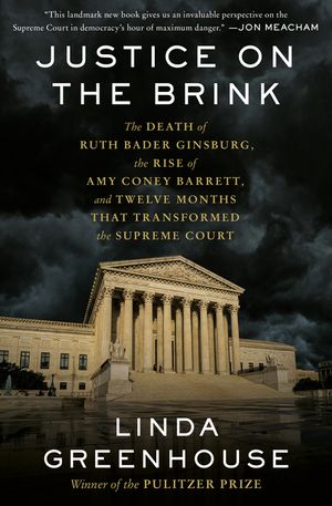 Justice on the Brink: The Death of Ruth Bader Ginsburg, the Rise of Amy Coney Barrett, and Twelve Months That Transformed the Supreme Court image number 0
