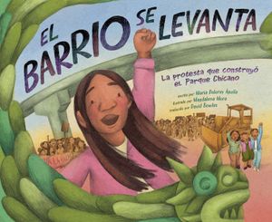 El Barrio Se Levanta: La Protesta Que Construy&oacute; El Parque Chicano image number 0