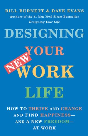 Designing Your New Work Life: How to Thrive and Change and Find Happiness--And a New Freedom--At Work image number 0