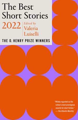 The Best Short Stories 2022: The O. Henry Prize Winners image number 0