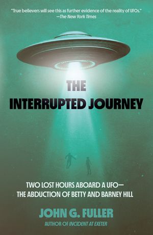 The Interrupted Journey: Two Lost Hours Aboard a Ufo: The Abduction of Betty and Barney Hill image number 0