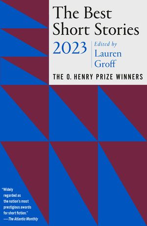The Best Short Stories 2023: The O. Henry Prize Winners image number 0