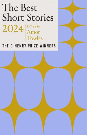 The Best Short Stories 2024: The O. Henry Prize Winners image number 0