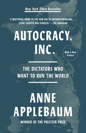Autocracy, Inc.: The Dictators Who Want to Run the World image number 0