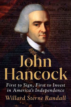 John Hancock: First to Sign, First to Invest in America's Independence image number 0