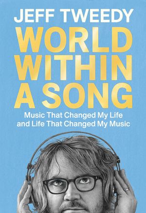 World Within a Song: Music That Changed My Life and Life That Changed My Music image number 0