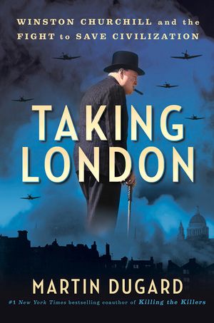 Taking London: Winston Churchill and the Fight to Save Civilization image number 0