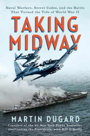 Taking Midway: Naval Warfare, Secret Codes, and the Battle That Turned the Tide of World War II image number 0