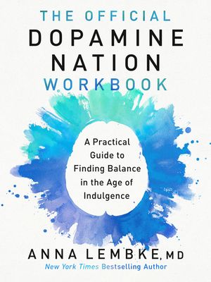 The Official Dopamine Nation Workbook: Your Companion to Finding Balance in the Age of Indulgence image number 0