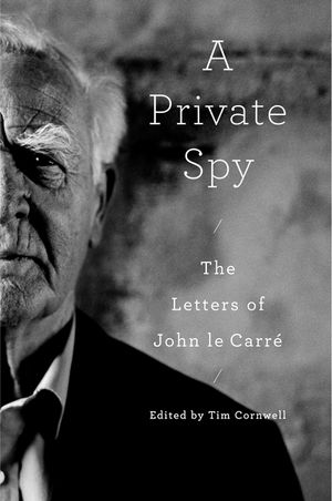 A Private Spy: The Letters of John Le Carr&eacute; image number 0