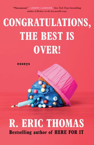 Congratulations, the Best Is Over!: Essays image number 0