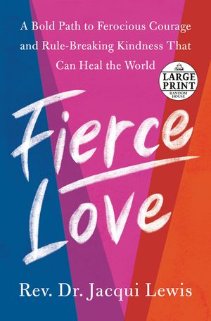 Fierce Love: A Bold Path to Ferocious Courage and Rule-Breaking Kindness That Can Heal the World image number 0