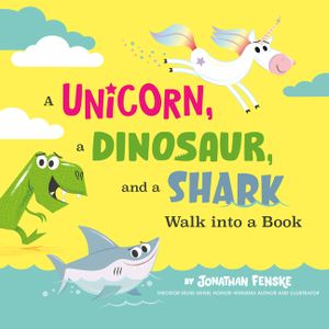 A Unicorn, a Dinosaur, and a Shark Walk Into a Book image number 0