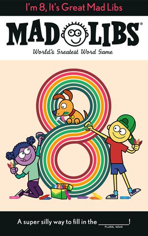 I'm 8, It's Great Mad Libs: World's Greatest Word Game image number 0