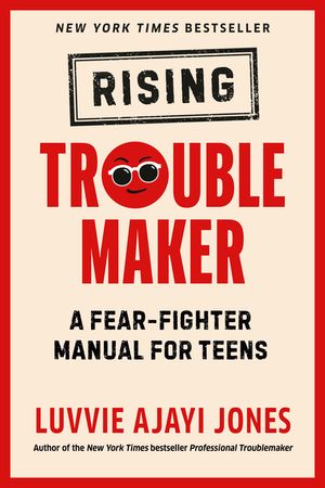 Rising Troublemaker: A Fear-Fighter Manual for Teens image number 0