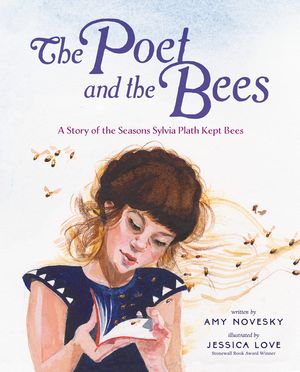 The Poet and the Bees: A Story of the Seasons Sylvia Plath Kept Bees image number 0