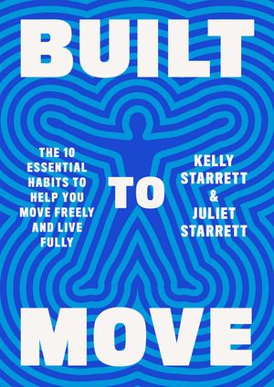 Built to Move: The Ten Essential Habits to Help You Move Freely and Fully image number 0