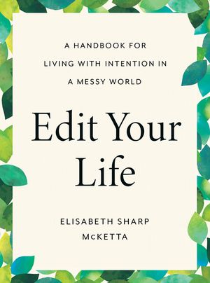 Edit Your Life: A Handbook for Living with Intention in a Messy World image number 0