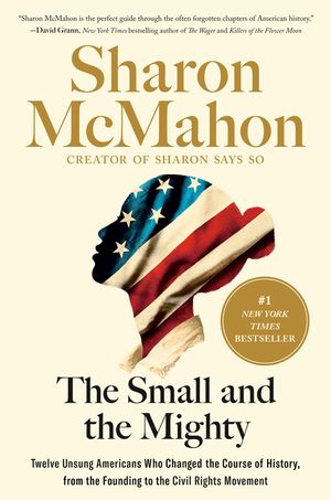 The Small and the Mighty: Twelve Unsung Americans Who Changed the Course of History image number 0