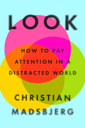 Look: How to Pay Attention in a Distracted World image number 0