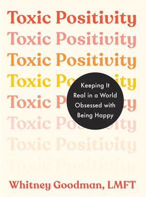 Toxic Positivity: Keeping It Real in a World Obsessed with Being Happy image number 0