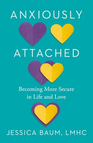 Anxiously Attached: Becoming More Secure in Life and Love image number 0