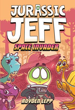 Jurassic Jeff: Space Invader (Jurassic Jeff Book 1) image number 0